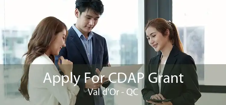 Apply For CDAP Grant Val d'Or - QC