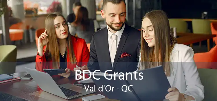 BDC Grants Val d'Or - QC