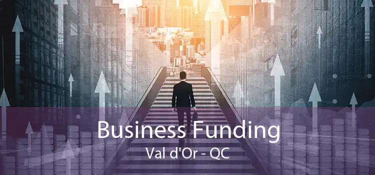 Business Funding Val d'Or - QC