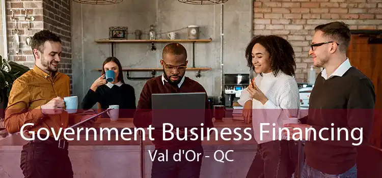 Government Business Financing Val d'Or - QC