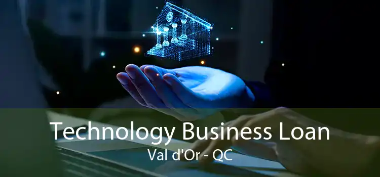 Technology Business Loan Val d'Or - QC